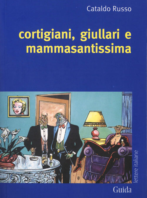 Cortigiani, giullari e mammasantissima